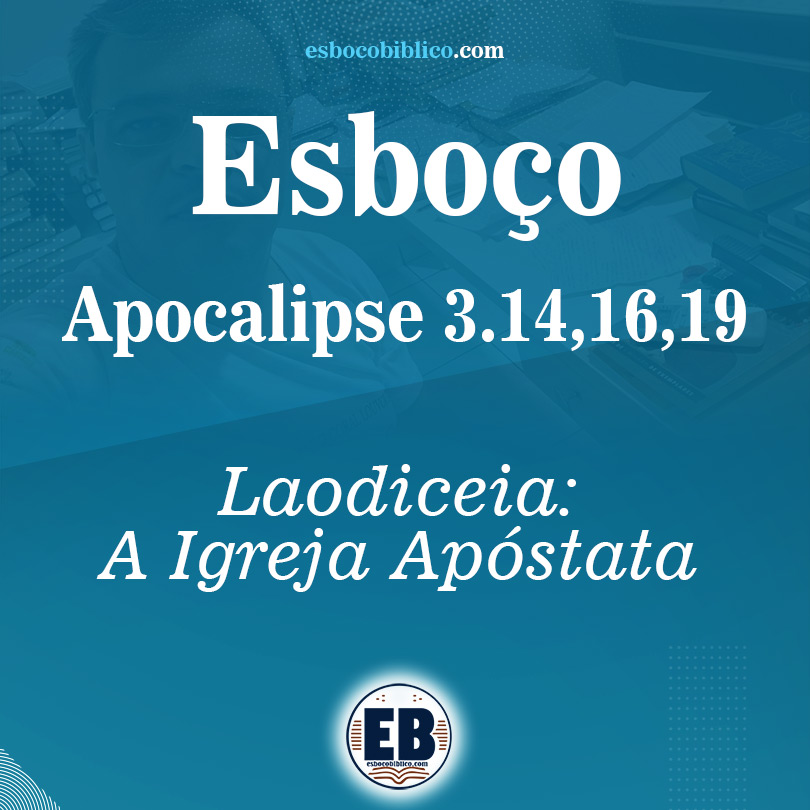 apocalipse 3.14,16,19 – laodiceia: a igreja apóstata