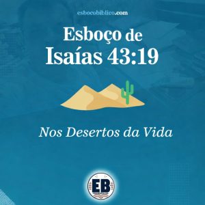 esboço de isaías 43.19 – nos desertos da vida