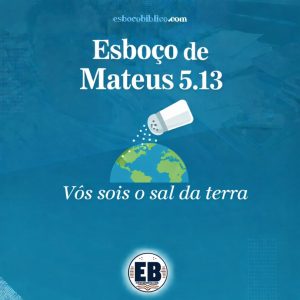 esboço de mateus 5.13, vós sois o sal da terra