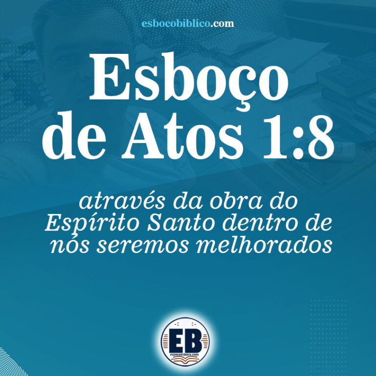 Esboço de Atos 1 8 – através da obra do Espírito Santo dentro de nós seremos melhorados