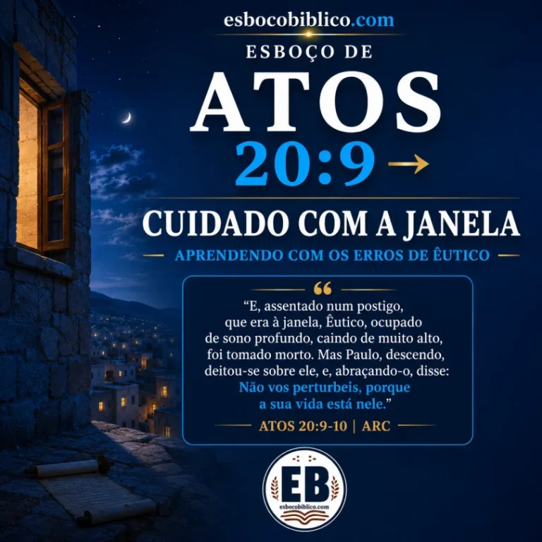Esboço de Atos 20.9 → Cuidado Com A Janela – Aprendendo Com Os Erros De Êutico