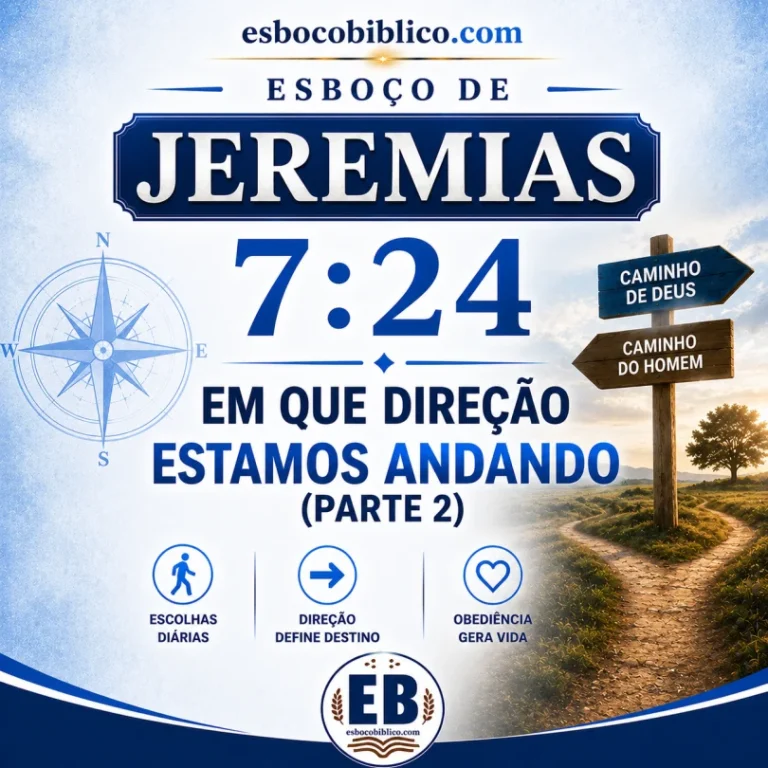 Esboço de Jeremias 7.24 – Em que direção estamos ANDANDO (parte 2)