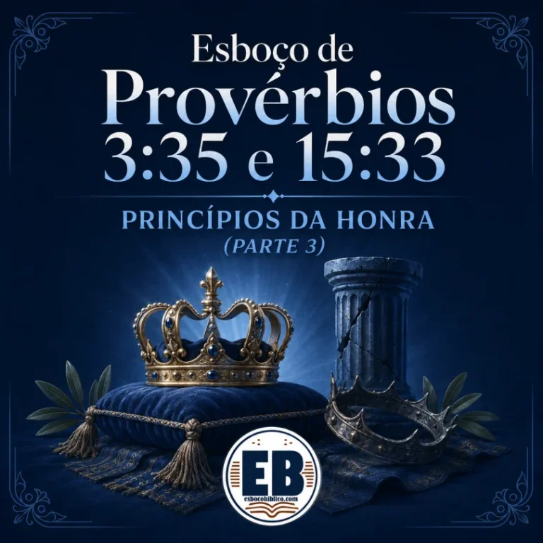Esboço de Provérbios 3.35 e 15.33 – Princípios da Honra (Parte 3)