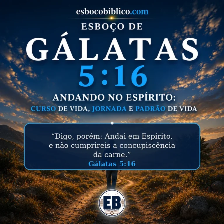 Esboço de Gálatas 5:16 – Andando no Espírito: Curso de Vida, Jornada e Padrão de Vida