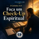 2 Coríntios 13.5 – Faça um Check-Up Espiritual