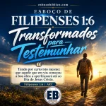 Esboço de Filipenses 1.6 – Transformados para Testemunhar