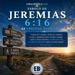 Esboço de Jeremias 6.16 – As Veredas Antigas e a Visão de Deus
