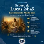 Esboço de Lucas 24:45 – Entendimento Aberto para Compreender as Escrituras