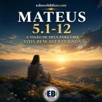 Esboço de Mateus 5.1-12 – A Visão de Deus para uma Vida Bem-Aventurada