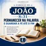 Esboço de João 8.31 – Permanecer na Palavra e Guardar a Fé até o Fim