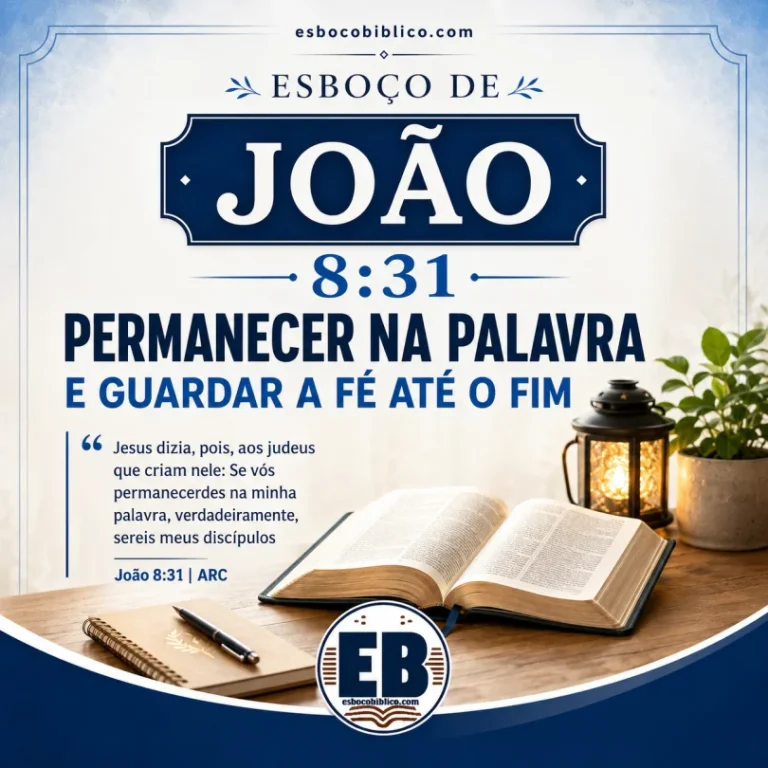 Esboço de João 8.31 – Permanecer na Palavra e Guardar a Fé até o Fim