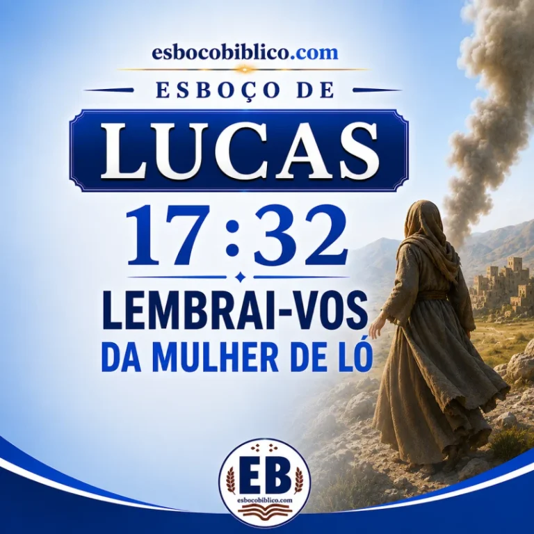 Esboço de Lucas 17.32 – Lembrai-vos da Mulher de Ló