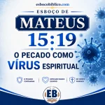 Explicação de Mateus 15.19 – O Pecado como Vírus Espiritual