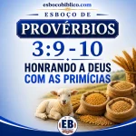 Explicação de Provérbios 3.9-10 – Honrando a Deus com as Primícias