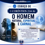 Esboço de 1 Coríntios 2.14-16 – O Homem Natural, Espiritual e Carnal