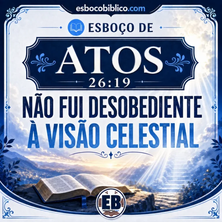 Esboço de Atos 26.19 – Não Fui Desobediente à Visão Celestial