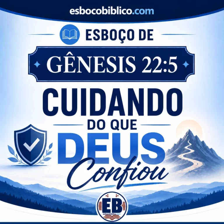 Esboço de Gênesis 22.5 – Cuidando do que Deus Confiou