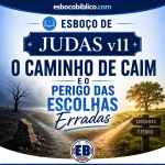 Esboço de Judas 1.11 – O Caminho de Caim e o Perigo das Escolhas Erradas