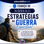 Esboço de Juízes 8:11 – Estratégias na Guerra Espiritual