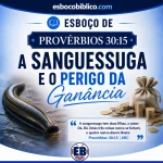 Esboço de Provérbios 30.15 – A Sanguessuga e o Perigo da Ganância