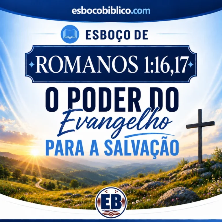 Esboço de Romanos 1.16,17 – O Poder do Evangelho para a Salvação