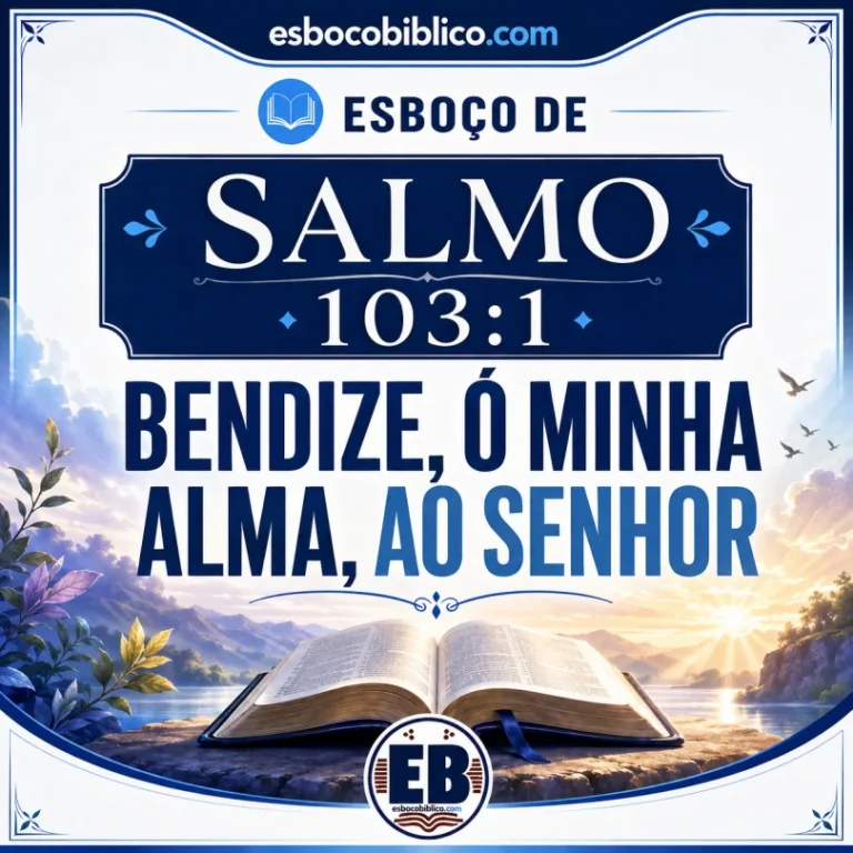 Esboço de Salmo 103.1 – Bendize, ó Minha Alma, ao Senhor