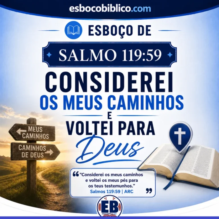 Esboço de Salmo 119:59 – Considerei os Meus Caminhos e Voltei para Deus