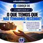 Esboço de 1 Coríntios 4.7 – O Que Temos que Não Tenhamos Recebido