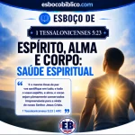 Esboço de 1 Tessalonicenses 5.23 – Espírito, Alma e Corpo - Saúde Espiritual
