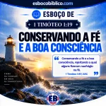 Esboço de 1 Timóteo 1.19 – Conservando a Fé e a Boa Consciência