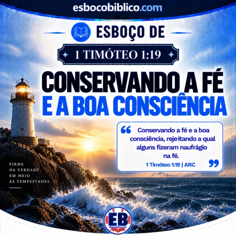 Esboço de 1 Timóteo 1.19 – Conservando a Fé e a Boa Consciência