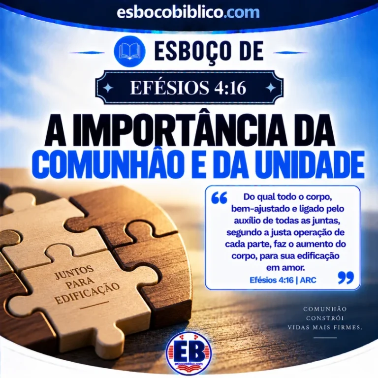 Esboço de Efésios 4.16 – A Importância da Comunhão e da Unidade