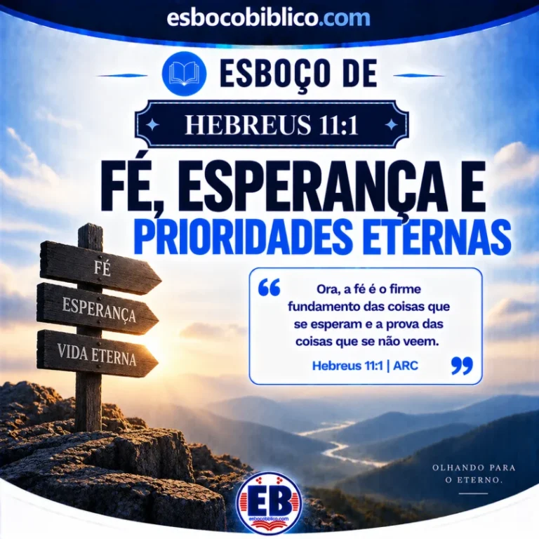 Esboço de Hebreus 11.1 – Fé, Esperança e Prioridades Eternas