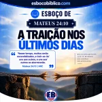 Esboço de Mateus 24.10 – A Traição nos Últimos Dias