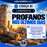 Esboço de 2 Timóteo 3.2 – Profanos nos Últimos Dias