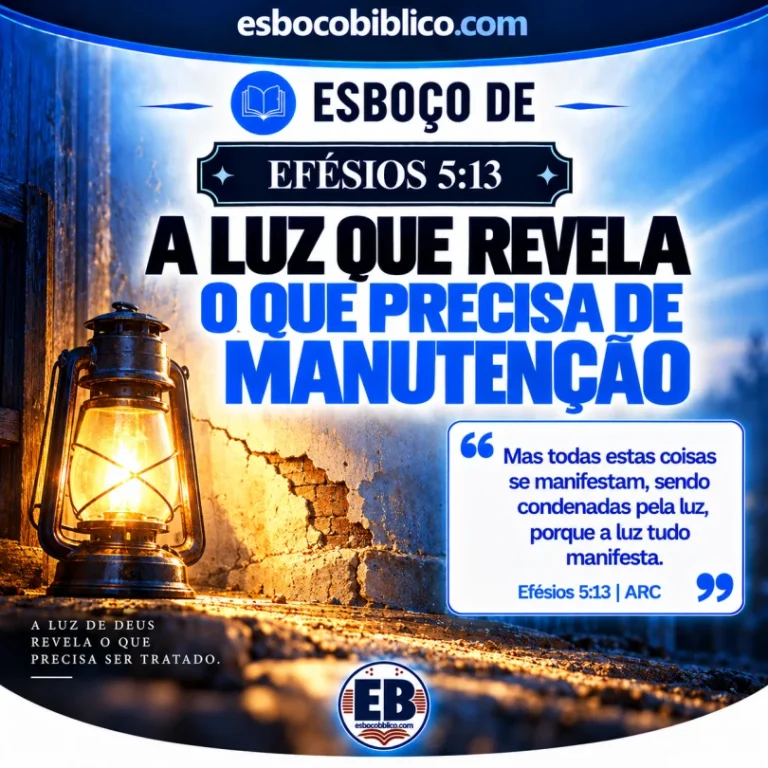 Esboço de Efésios 5.13 – A Luz que Revela o que Precisa de Manutenção