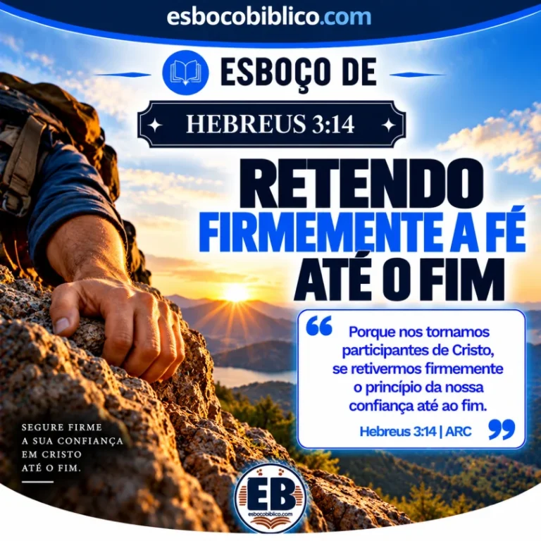 Esboço de Hebreus 3.14 – Retendo Firmemente a Fé Até o Fim