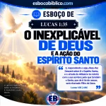 Esboço de Lucas 1.35 – O Inexplicável de Deus e a Ação do Espírito Santo